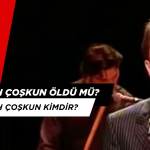 EMRULLAH ÇOŞKUN ÖLDÜ MÜ? EMRULLAH ÇOŞKUN KİMDİR?
