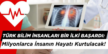 Türk Bilim İnsanları Bir İlki Başardı: Milyonlarca İnsanın Hayatı Kurtulacak!
