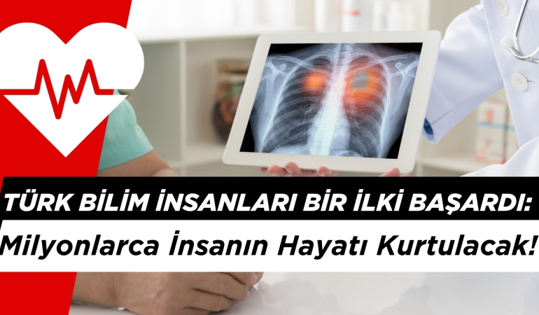 Türk Bilim İnsanları Bir İlki Başardı: Milyonlarca İnsanın Hayatı Kurtulacak!