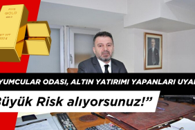 Kuyumcular Odası, Altın Yatırımı Yapanları Uyardı: “Büyük Risk alıyorsunuz!”