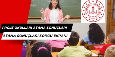 PROJE OKULLARI ATAMA SONUÇLARI SORGU PANELİ. SONUÇLAR AÇIKLANDI MI?