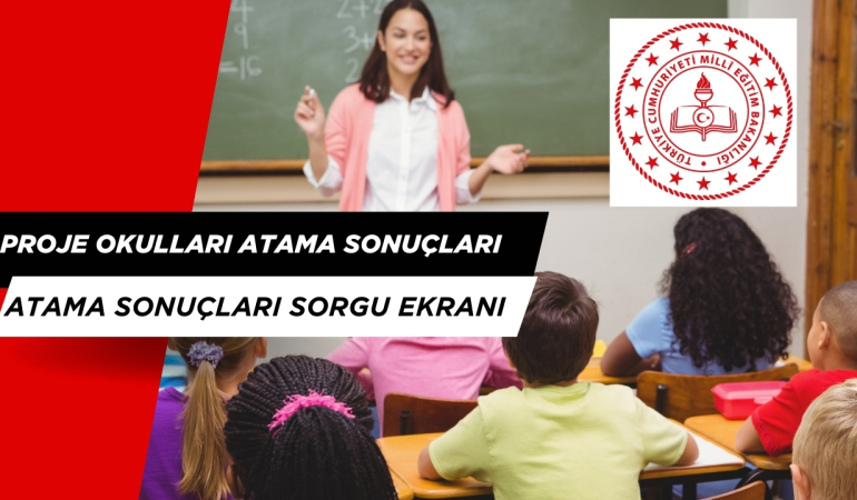 PROJE OKULLARI ATAMA SONUÇLARI SORGU PANELİ. SONUÇLAR AÇIKLANDI MI?