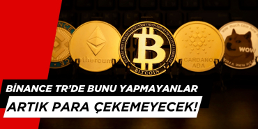 Binance TR'de Bunu Yapmayanlar Artık Para Çekemeyecek!