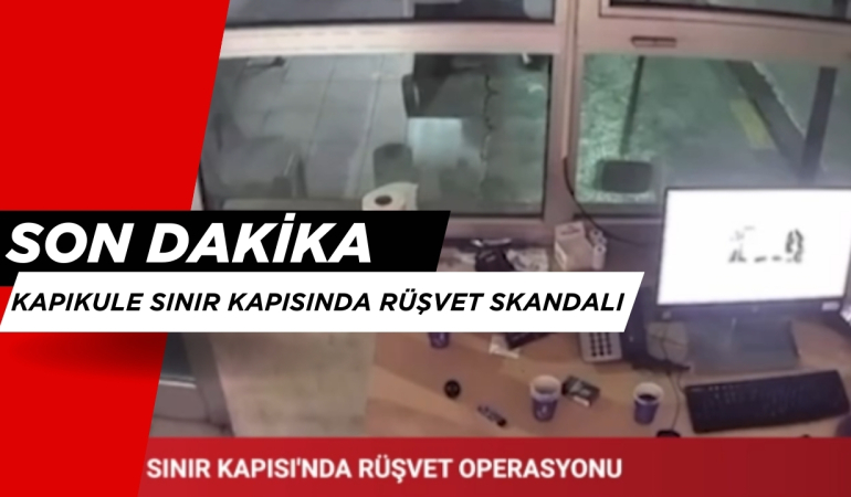 Son Dakika! Önce Mersin Şimdi Kapıkule’de Rüşvetçi Memurlar Gözaltına Alındı