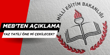 MEB Yaz Tatili Basın Açıklaması. Yaz Tatili Öne mi Çekilecek?