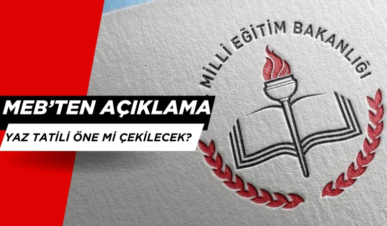 MEB Yaz Tatili Basın Açıklaması. Yaz Tatili Öne mi Çekilecek?