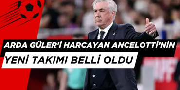 Arda Güler'i Oynatmayan Ancelotti'nin Yeni Takımı Belli Oldu!