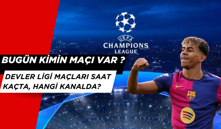 Bugün Kimin Maçı Var? 9 Nisan Çarşamba Şampiyon Ligi Maçları Saat Kaçta ve Hangi Kanalda?