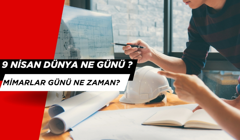 9 Nisan Ne Günü? Mimarlar Günü için Atılacak En İyi Mesajlar
