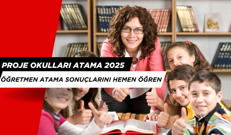 Proje Okulları Atama 2025. Öğretmen Atama Sonuçlarını Hemen Öğren!