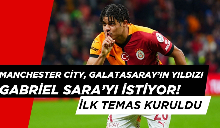 Manchester City, Galatasaray’ın Yıldızı Gabriel Sara’yı İstiyor!