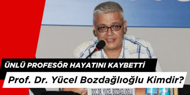 Ünlü Prof. Dr. Yücel Bozdağlıoğlu Hayatını Kaybetti