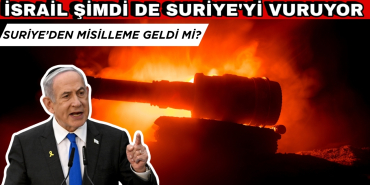 İSRAİL ŞİMDİ DE SURİYE'Yİ VURUYOR! İSRAİL-SURİYE SAVAŞI KAPIDA...