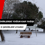 Yarın Bazı Şehirlerde Yoğun Kar Yağışı Bekleniyor. Meteoroloji Uyardı