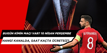 Bugün Kimin Maçı Var? 10 Nisan Maç Programı Belli Oldu