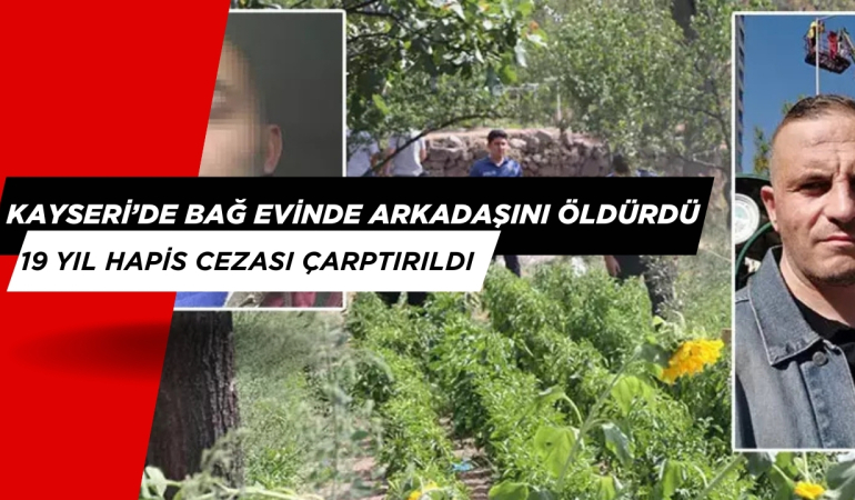 Bağ Evinde Arkadaşını Silahla Öldüren Şahısa 19 Yıl Hapis