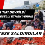 Antalya'dan Mersin'e Giden Domates Yüklü Tır Devridi. Vatandaşlar Yardım Etmek Yerine Domateslere Saldırdı