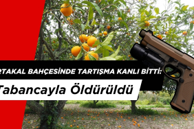 Portakal Bahçesinde Tartışma Kanlı Bitti: Tabancayla Öldürüldü