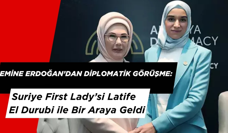 Emine Erdoğan’dan Diplomatik Görüşme: Suriye First Lady’si Latife El Durubi ile Bir Araya Geldi