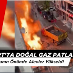 Esenyurt'ta Doğal Gaz Patlaması: 4 Katlı Binanın Önünde Alevler Yükseldi