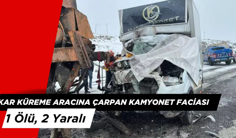 Kar Küreme Aracına Çarpan Kamyonet Faciası: 1 Ölü, 2 Yaralı