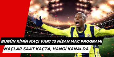 Bugün Kimin Maçı Var?13 Nisan Pazar Maç Programı