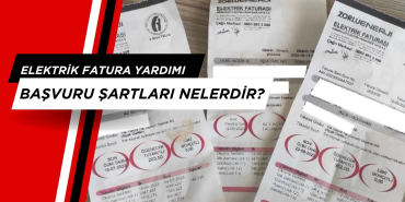 Elektrik Fatura Yardımı Başvuru Şartları Nelerdir? Elektrik Yardımı Ne kadar Verilecek?