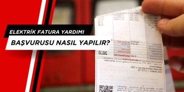 Elektrik Fatura Yardımı Başvurusu Nasıl Yapılır?