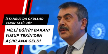 İstanbul'da okullar yarın tatil mi? Milli Eğitim Bakanı Yusuf Tekin'den açıklama geldi