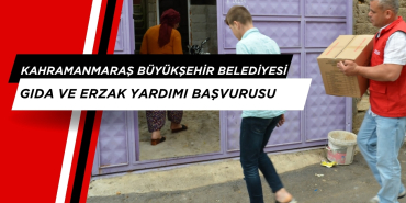 Kahramanmaraş Büyükşehir Belediyesi Erzak Paketi Yardımı Başvurusu Nasıl Yapılır?