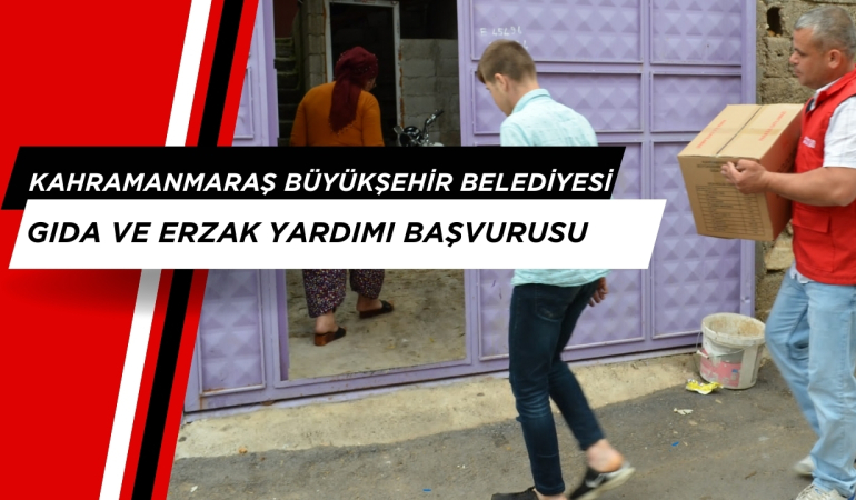 Kahramanmaraş Büyükşehir Belediyesi Erzak Paketi Yardımı Başvurusu Nasıl Yapılır?
