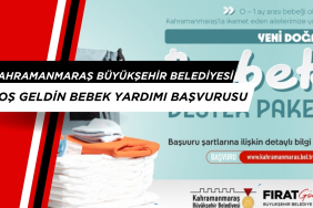 Kahramanmaraş Büyükşehir Belediyesi Hoş geldin Bebek Yardımı başvurusu nasıl yapılır?