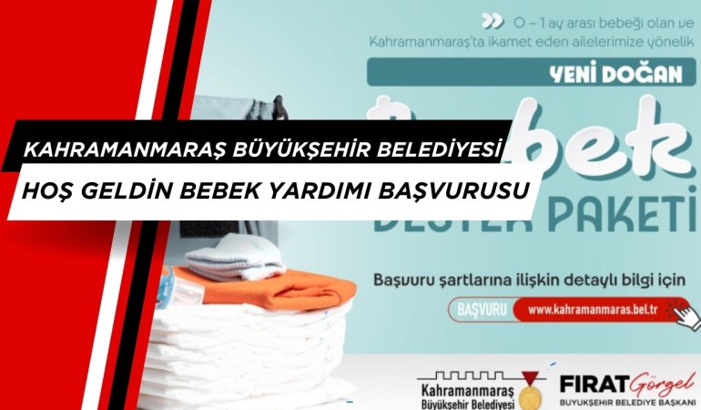 Kahramanmaraş Büyükşehir Belediyesi Hoş geldin Bebek Yardımı başvurusu nasıl yapılır?