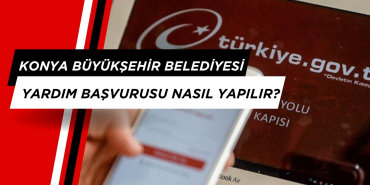 Konya Büyükşehir Belediyesi Yardım başvurusu nasıl yapılır?