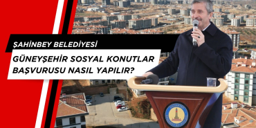 Şahinbey Belediyesi Güneyşehir Sosyal Konutlar başvurusu nasıl yapılır?