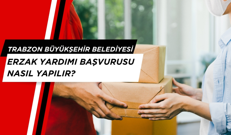 Trabzon Büyükşehir Belediyesi Erzak Yardımı Başvurusu Nasıl Yapılır? Başvuru Formu