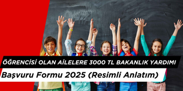Öğrencisi Olan Ailelere 3000 TL Bakanlık Yardımı, Başvuru Formu 2025 (Resimli Anlatım)