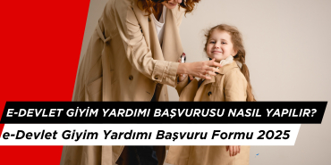 E-Devlet Giyim Yardımı Başvurusu Nasıl Yapılır? Giyim Yardımı Başvuru Formu 2025