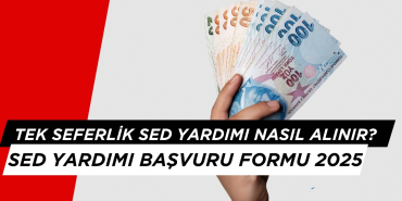 Bir Defaya Mahsus SED Yardımı Ne Kadar? SED YARDIMI BAŞVURU 2025