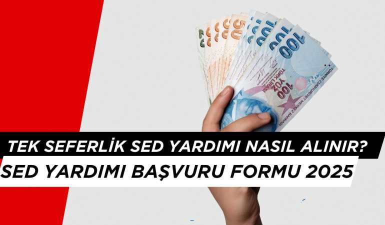 Bir Defaya Mahsus SED Yardımı Ne Kadar? SED YARDIMI BAŞVURU 2025