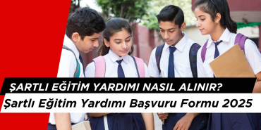 Şartlı Eğitim Yardımı Başvurusu Nasıl Yapılır? Başvuru Formu 2025