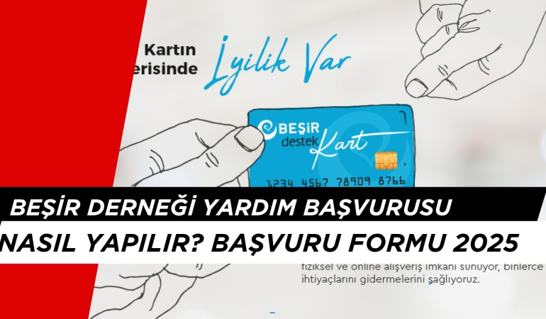 Beşir Derneği Yardım Başvuru Formu 2025, Beşir Derneği Yardımı Nasıl Alınır?