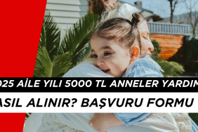 2025 Aile Yılı Annelere 5000 TL Nakit Yardım Nasıl ve Nereden Alınır? Başvuru Formu 2025