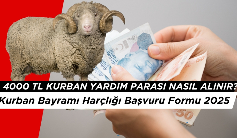 4000 TL Kurban Bayramı Yardım Parası Nasıl Alınır? Kurban Bayramı Harçlığı Başvuru Formu 2025