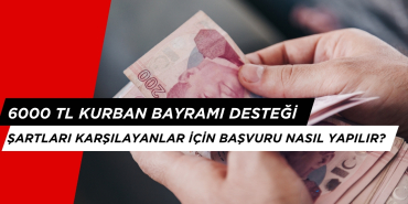 6000 TL KURBAN BAYRAMI DESTEĞİ NASIL ALINIR? 6000 LİRA SOSYAL YARDIM BAŞVURU ŞARTLARI