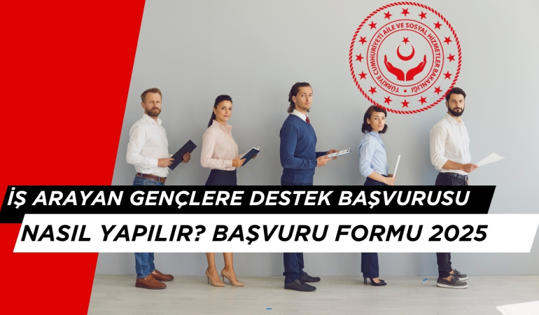 İş Arayan Genç Vatandaşlara Destek Başvurusu Nasıl Yapılır? 2025