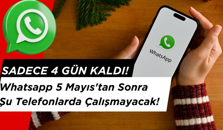Sadece 4 Gün Kaldı! Whatsapp 5 Mayıs’tan Sonra Şu Telefonlarda Çalışmayacak!
