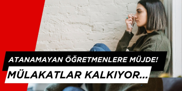 ATAMA BEKLEYEN ÖĞRETMENLERE MÜLDE! MÜLAKAT KALKIYOR...