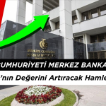 Merkez Bankası'ndan Türk Lirası'nın Değerini Artıracak Hamle Geldi!