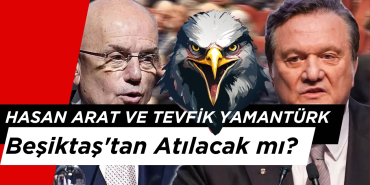 Hasan Arat ve Tevfik Yamantürk Beşiktaş'tan Atılacak mı?